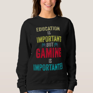 Bildung ist wichtig, aber Spielen ist wichtig G Sweatshirt