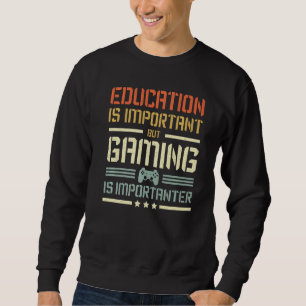 Bildung ist wichtig, aber Spielen ist wichtig G Sweatshirt