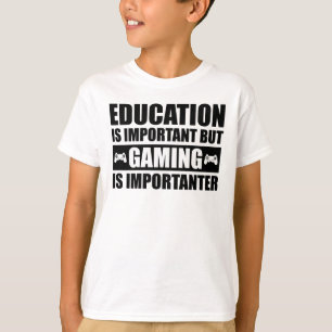 Bildung ist wichtig, aber Spielen ist wichtig T-Shirt