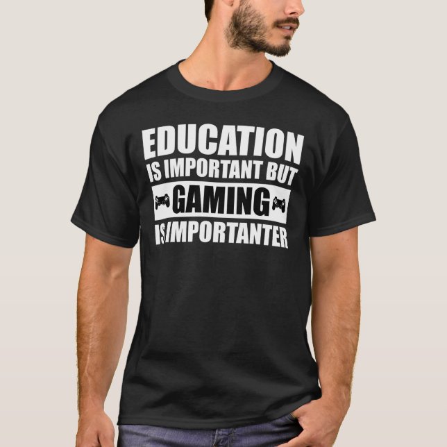 Bildung ist wichtig, aber Spielen ist wichtig T-Shirt (Vorderseite)