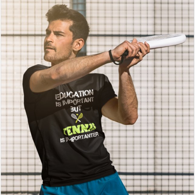 Bildung ist wichtig, aber Tennis ist wichtig T-Shirt (Von Creator hochgeladen)