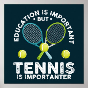 Bildung ist wichtig, aber Tennis ist wichtiger Poster