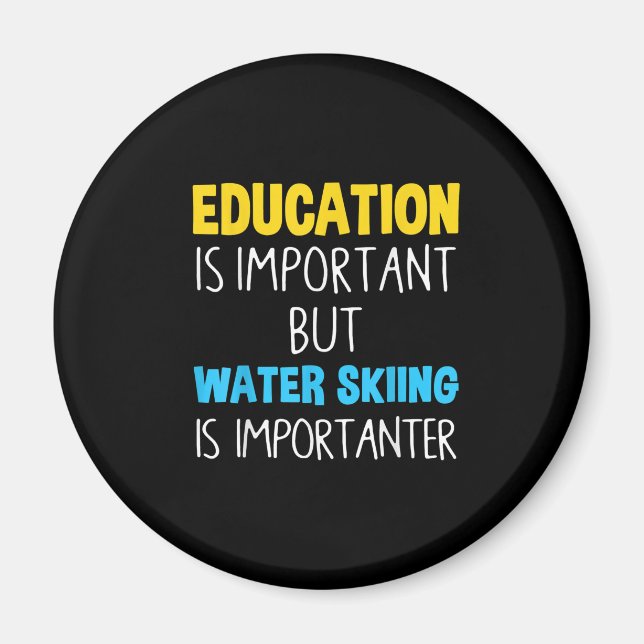 Bildung ist wichtig, aber Wasserski ist wichtig Magnet (Vorne)