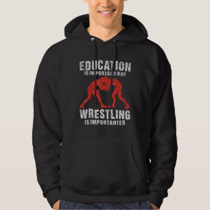Bildung ist wichtig, aber Wrestling ist wichtig Hoodie