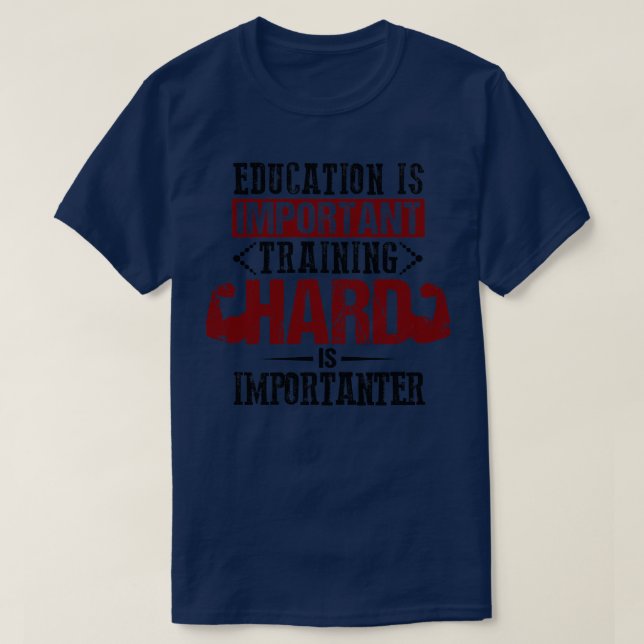 Bildung ist wichtig Ausbildung hart ist wichtig T-Shirt (Design vorne)
