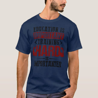 Bildung ist wichtig Ausbildung hart ist wichtig T-Shirt
