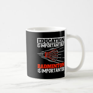 Bildung ist wichtig Badminton ist wichtig Kaffeetasse
