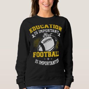 Bildung ist wichtig, Fußball ist aber wichtiger Sweatshirt