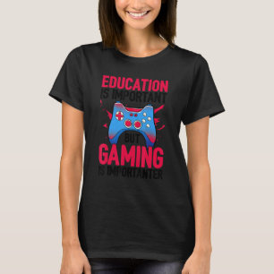 Bildung ist wichtig, Glücksspiel ist aber wichtig  T-Shirt