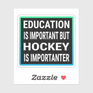 Bildung ist wichtig, Hockey ist aber wichtiger Aufkleber