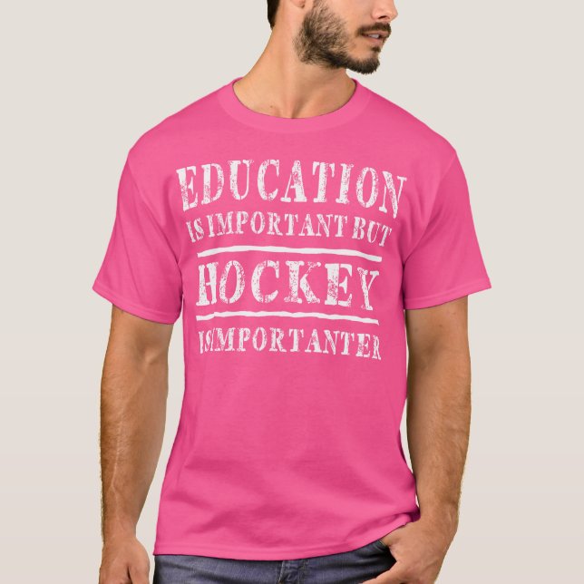 Bildung ist wichtig, Hockey ist aber wichtiger T-Shirt (Vorderseite)
