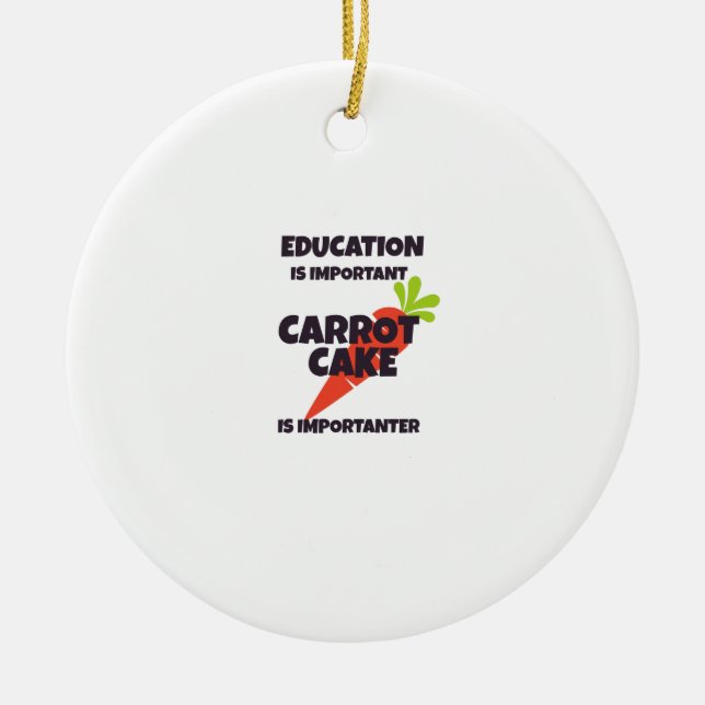 Bildung ist wichtig Karottenkuchen ist wichtig ana Keramik Ornament (Vorne)