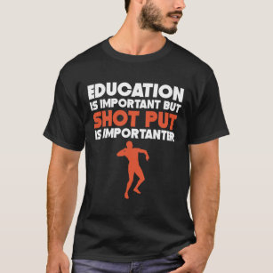 Bildung ist wichtig Shot Put ist wichtiger Spaß T-Shirt