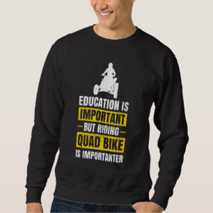 Bildung ist wichtig Vier-Rad ATV Quad Bike Sweatshirt