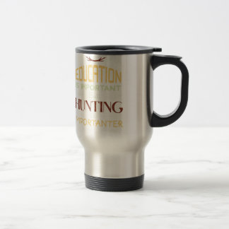 Bildung ist wichtiger lustiger Jäger Reisebecher