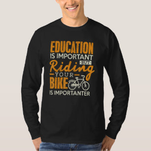 Bildung zum Radfahren ist wichtig für Rad-Biker T-Shirt
