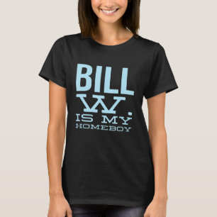Bill W ist mein Homeboy - Alkoholische OM NA Sobri T-Shirt