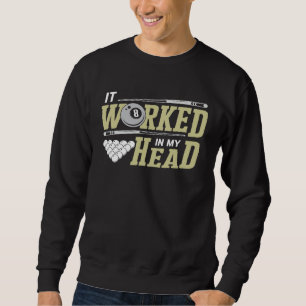 Billard 8 Ball Es funktionierte in meinem Kopf für Sweatshirt