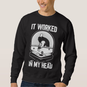 Billard 8 Ball Es funktionierte mein Head Pool Pla Sweatshirt