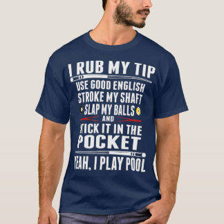 Billard amusant tshirt I Rub My Tip