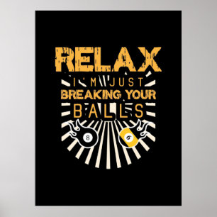 Billard entspannen Ich breche gerade Ihre Bälle Poster
