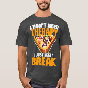 Billard Ich brauche keine Therapie ich brauche nur T-Shirt
