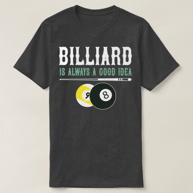 Billard ist immer eine gute Idee T-Shirt (Design vorne)