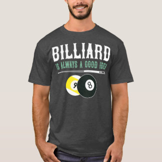 Billard ist immer eine gute Idee T-Shirt