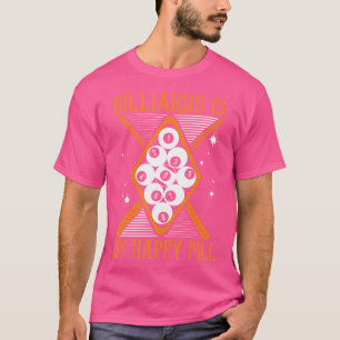 Billard ist mein glücklicher Pillenbälle Pool Snoo T-Shirt