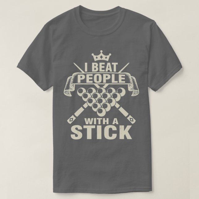 Billard Lover I besiege Menschen mit einem Stick P T-Shirt (Design vorne)