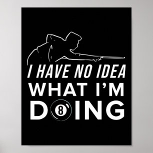 Billard Shirt Pool - ich habe keine Ahnung, was ic Poster
