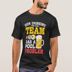 Billard - Unser Trinkteam hat ein Poolproblem T-Shirt