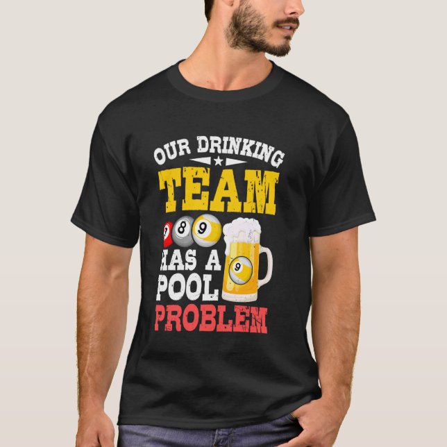 Billard - Unser Trinkteam hat ein Poolproblem T-Shirt (Vorderseite)