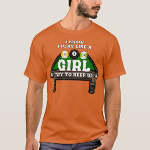 Billard, von dem ich weiß, dass ich wie ein Mädche T-Shirt