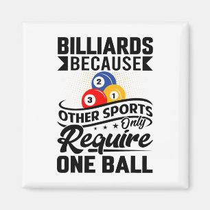 Billard, weil andere Sportarten nur eine Ba benöti Magnet