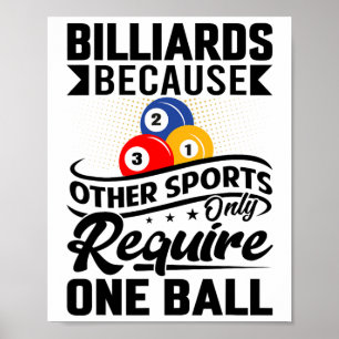 Billard, weil andere Sportarten nur eine Ba benöti Poster