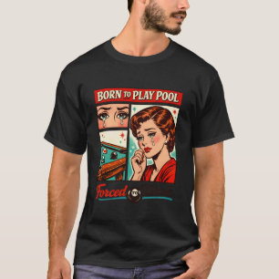 Billardspieler Lustig Geboren um Poolbillard zu sp T-Shirt