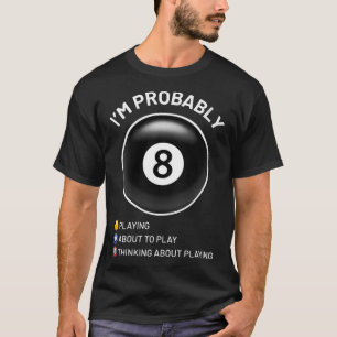 Billiard Billard Pool 8 Ball Zitat sarkastisch lus T-Shirt