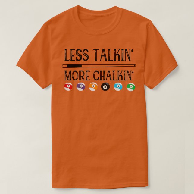 Billiard Pool Zitat weniger Talkin Mehr Chalkin T-Shirt (Design vorne)
