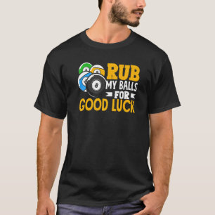 Billiard Rub meine Balls für Viel Glück Snooker Pl T-Shirt