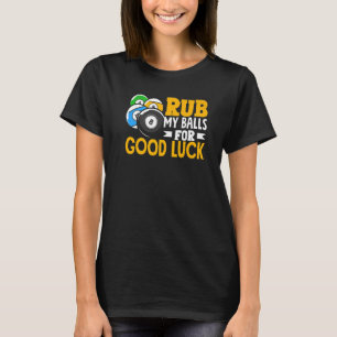 Billiard Rub meine Balls für Viel Glück Snooker Pl T-Shirt