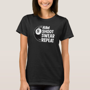 Billiard Turnier 8 Ball Pool Ziel Shoot Swear R T-Shirt