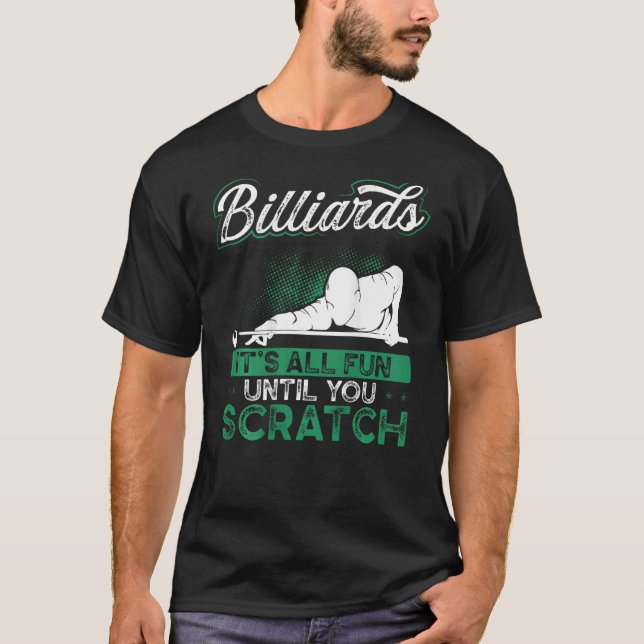 Billiards It's All Fun Until You Scratch Backprint T-Shirt (Vorderseite)