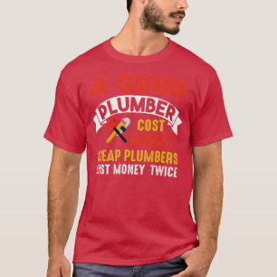 Billiger Klempner kostet doppelt Geld  T-Shirt