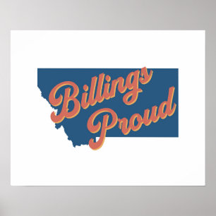 Billings Proud - Billings, Druck Montana Poster
