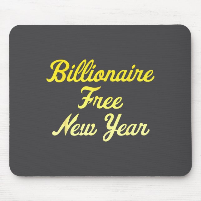 Billionaire , New Year, Hapness, Simple Joys  Mousepad (Vorne)