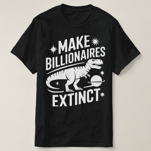 Billionaires aussterben lassen T-Shirt (Design vorne)