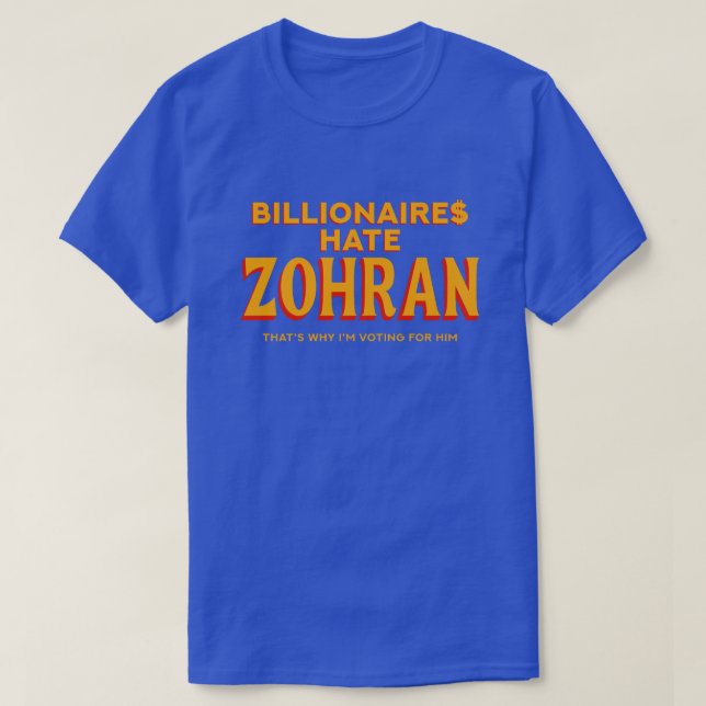 Billionaires Hate Zohran Political Statement T-Shirt (Design vorne)