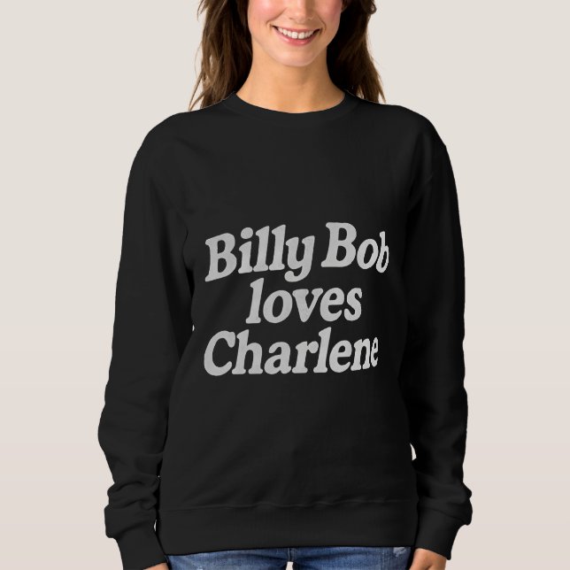 Billy Bob liebt Charlene  Sweatshirt (Vorderseite)