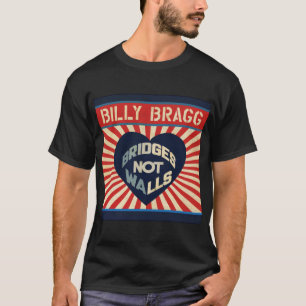 Billy Bragg Bridges not Walls Classic T - Shirt
